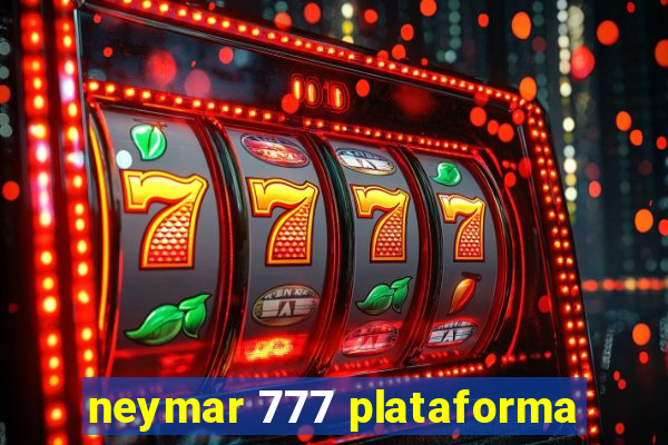 neymar 777 plataforma